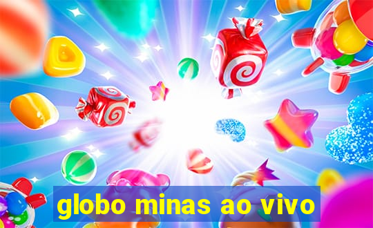 globo minas ao vivo